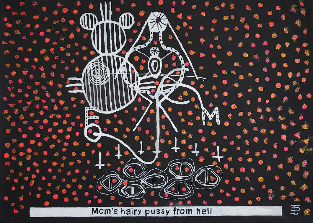 Mom's hairy pussy from hell / 120cm x 80cm /